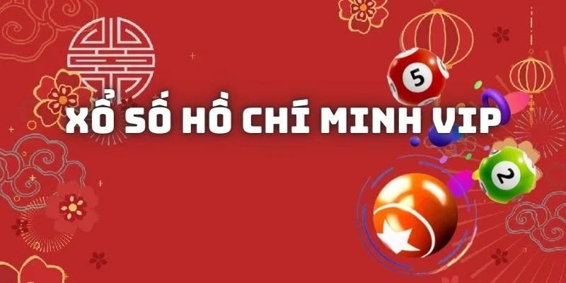 Xổ số Hồ Chí Minh Vip là gì?